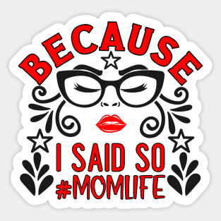 Because I Said So, # mom life Sticker